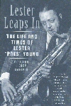 Lester Leaps In - The Life And Times Of Lester "Pres" Young