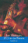Jazz Musicians, 1945 to the Present Jazz Musicians, 1945 to the Present