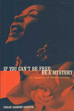 If You Can't Be Free, Be A Mystery - In Search of Billie Holi If You Can't Be Free, Be A Mystery - In Search of Billie Holi
