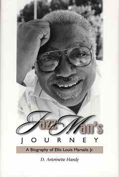 Jazz Man's Journey - A Biography of Ellis Marsalis Jr. Jazz Man's Journey - A Biography of Ellis Marsalis Jr.