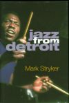 jazz from detroit by Mark Stryker jazz from detroit by Mark Stryker