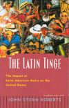 The Latin Tinge - The Impact of Latin American Music on the USA The Latin Tinge - The Impact of Latin American Music on the USA