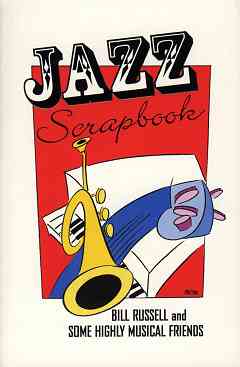 Jazz Scrapbook: Bill Russell & Some Highly Musical Friends Jazz Scrapbook: Bill Russell & Some Highly Musical Friends