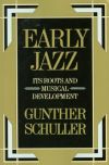 Early Jazz - It's Roots and Development - by Gunther Schuller Early Jazz - It's Roots and Development - by Gunther Schuller
