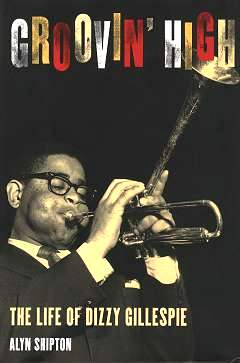 Groovin' High - The Life of Dizzy Gillespie Groovin' High - The Life of Dizzy Gillespie