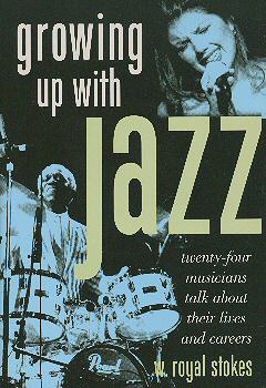 Growing Up With Jazz - 24 musicians talk about their lives and c