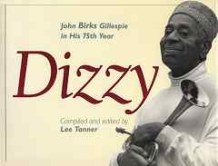 DIZZY - John Birks Gillespie in His 75th Year