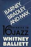 Barney, Bradley, and Max - 16 portraits in Jazz